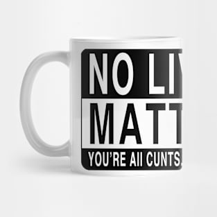 No Lives Matter Mug